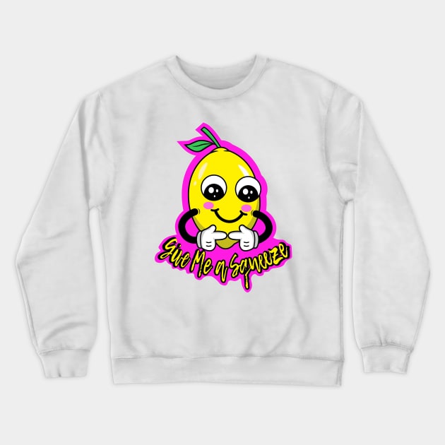 Give me a squeeze -Lemon Crewneck Sweatshirt by Graphic_01_Sl